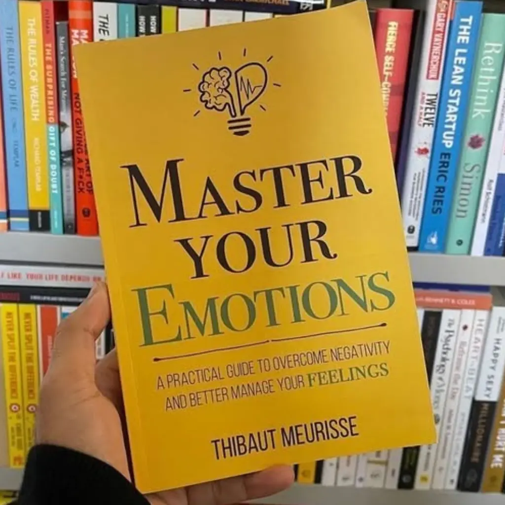 Master Your Emotions by Thibaut Meurisse, a practical guide to overcoming negativity and better managing your feelings