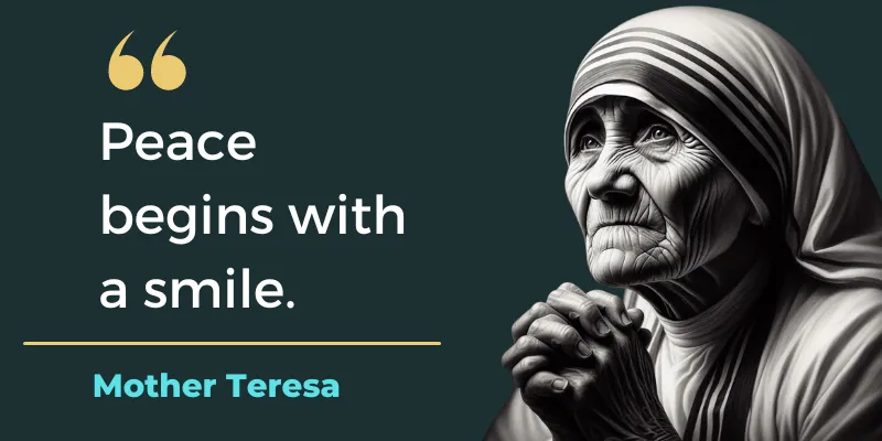 Mother Teresa advises us to do kindness to establish peace in life.