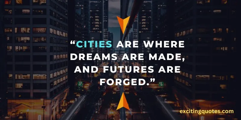 A cityscape with a quote from a man on it that cities are the places where dreams are born and futures fade away.