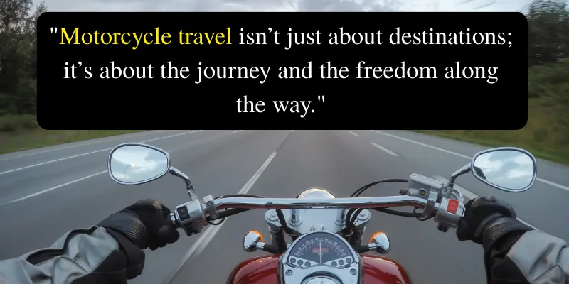 A rider’s perspective of the open road on a motorcycle with a quote about motorcycles travel