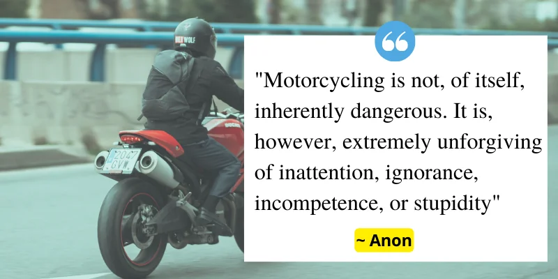A motorcyclist riding on the road with a quote highlighting that motorcycling isn’t dangerous by itself