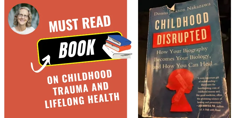 Cover of 'Childhood Disrupted' by Donna Jackson Nakazawa showcasing childhood trauma and its long-term impact on health