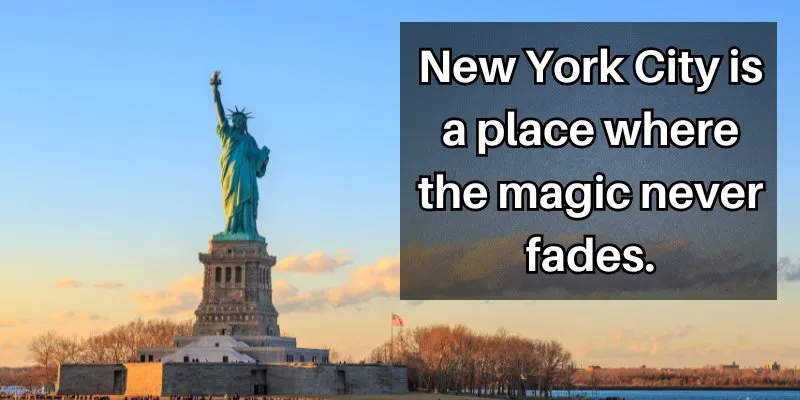 A picture of the Statue of Liberty with a quote about the magic and fantastic life of New York City 