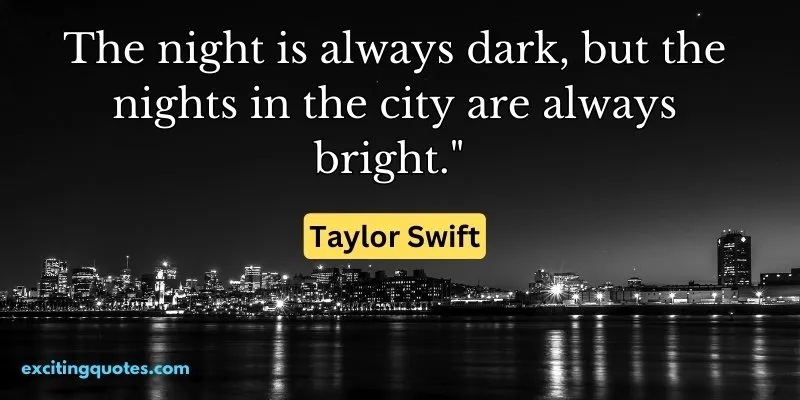  Inspirational City Night quote from the renowned musician Taylor Swift 