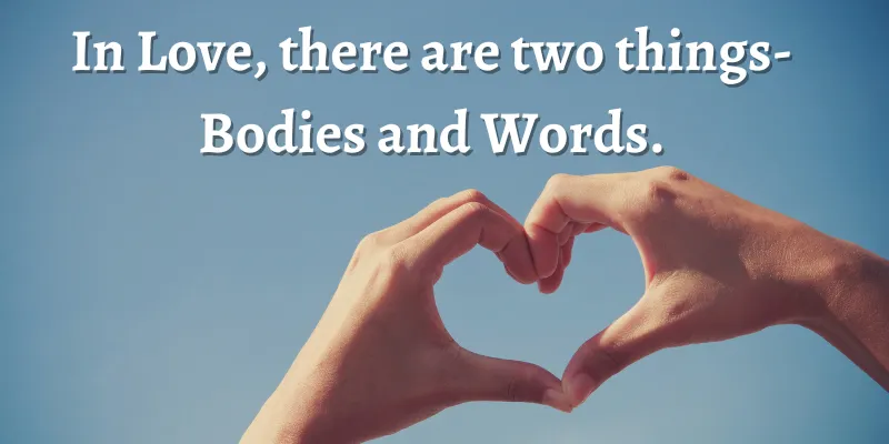 This phrase explains that love includes both physical affection and verbal communication.