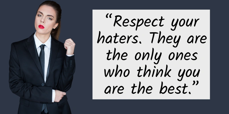 Powerful boss lady quote about respecting haters and using criticism as motivation