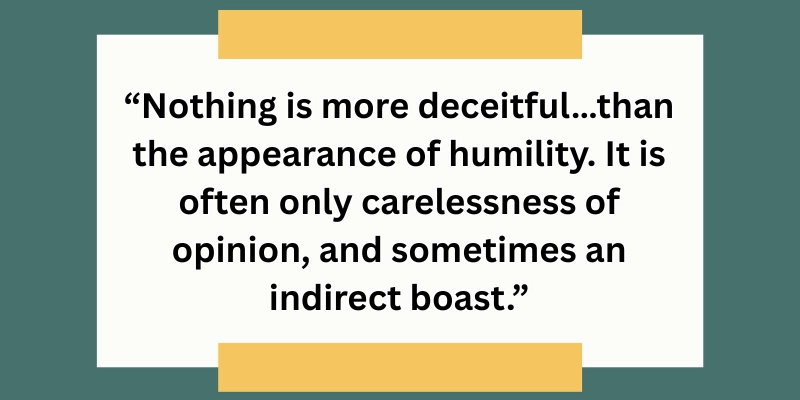 Quote from Pride and Prejudice on the deceptive nature of humility, highlighting Jane Austen's insight into character and social behavior.