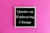 70+ Inspiring Quotes on Embracing Change to Inspire Growth and Success - Post Thumbnail