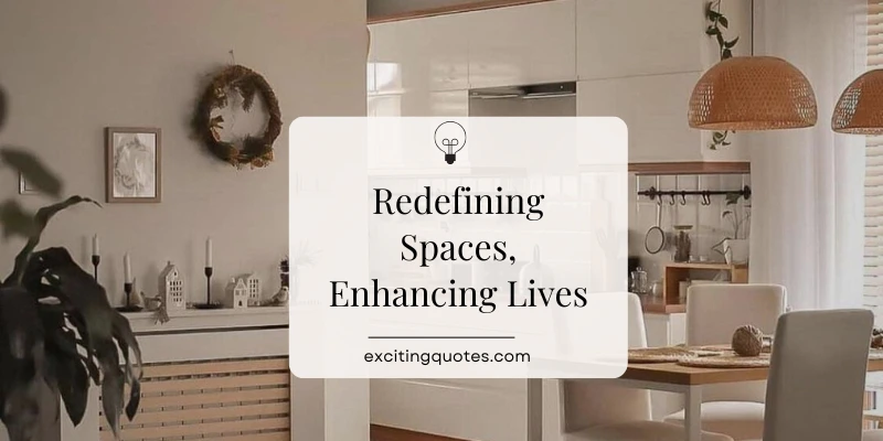 Redefining spaces, enhancing lives slogan with home decor