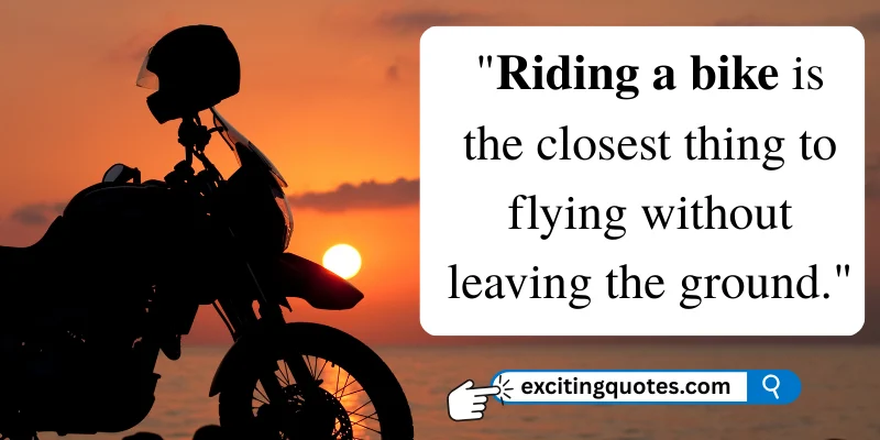 Riding a bike is the closest thing to flying without leaving the ground