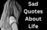 Feeling Down? Get 200+ Sad Quotes About Life That Speak to Your Soul 