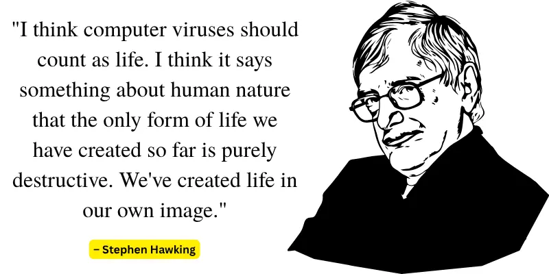 A powerful computer quote by Stephen Hawking, comparing computer viruses to life forms