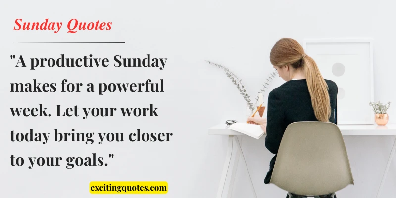 Sunday work quote about being productive and achieving your goals with a woman working at a desk