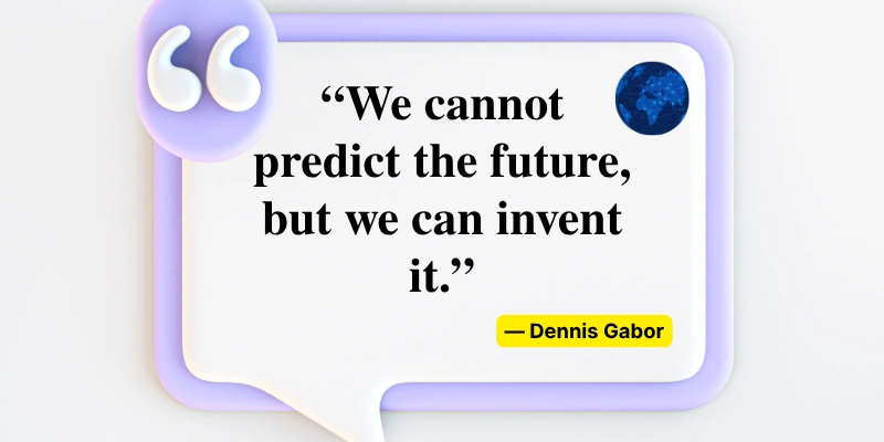 Dennis Gabor quote on how we can invent the future instead of predicting it
