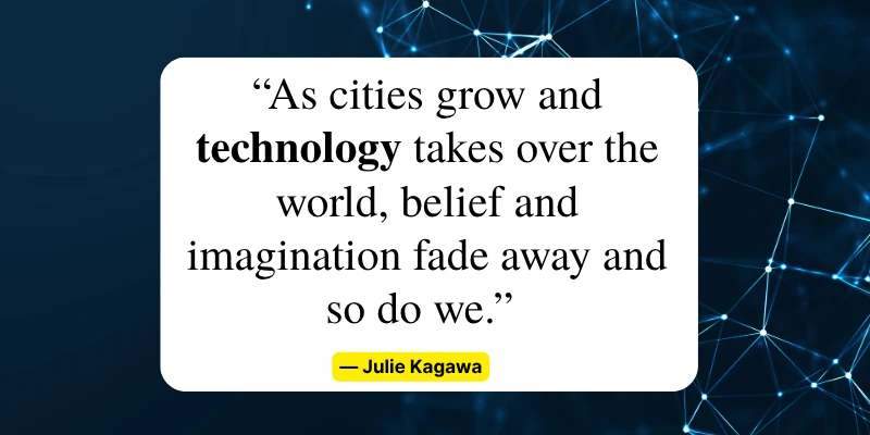Julie Kagawa quote reflecting on the impact of technology on belief, imagination, and human nature