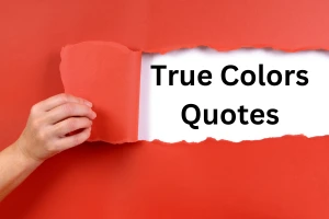 Learn Valuable Life Lessons from 50 True Colors Quotations