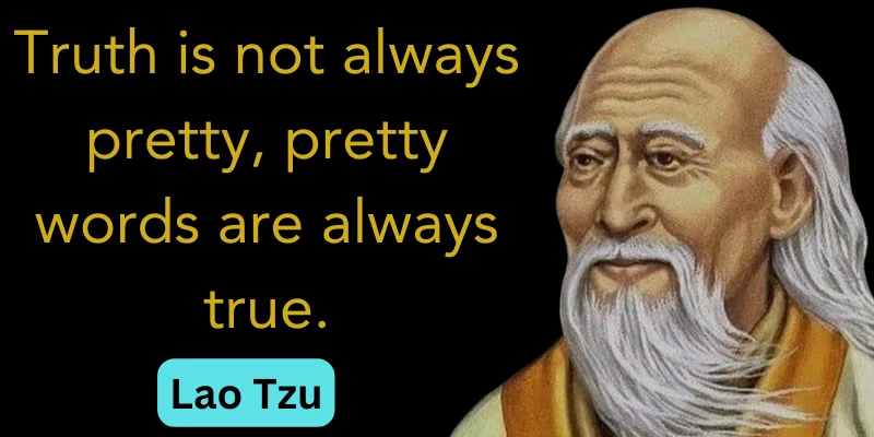 Insights of Lao Tzu suggest that genuine expressions always show the truth.