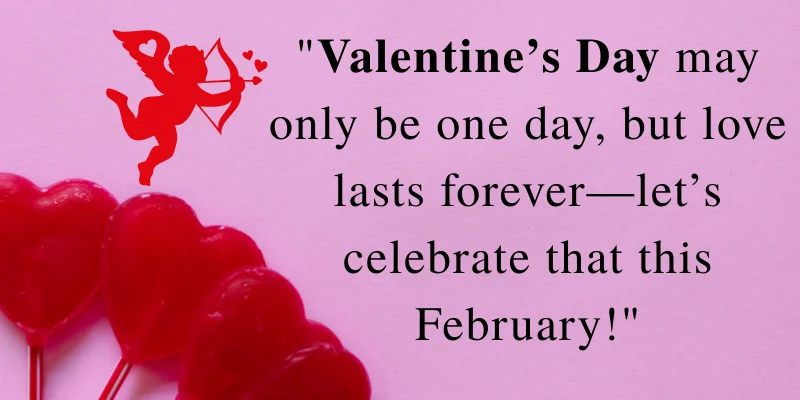 Valentine’s Day quote with heart-shaped lollipops and a cupid graphic, celebrating lasting love throughout the month of February