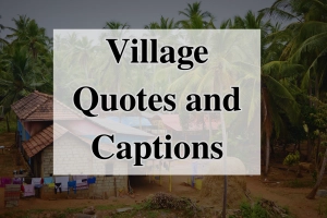 100+ Best Village Quotes That Show the True Meaning of Simple Rural Living