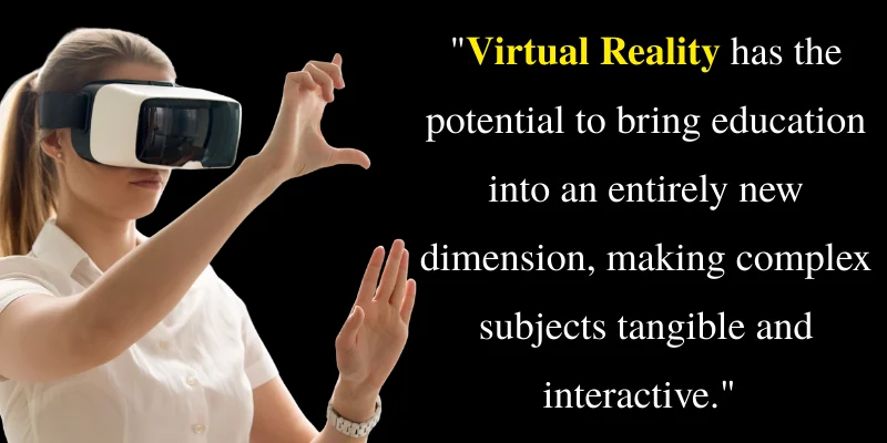 Quote on how Virtual Reality can transform education by making complex subjects interactive with a person using a VR headset