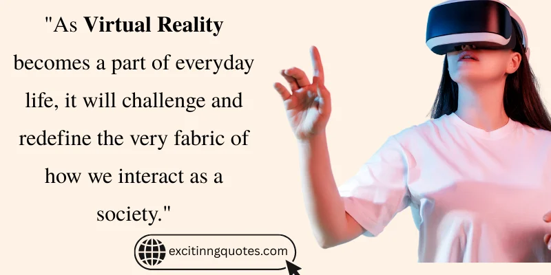 Quote on how Virtual Reality will redefine society with a person wearing a VR headset interacting with the environment