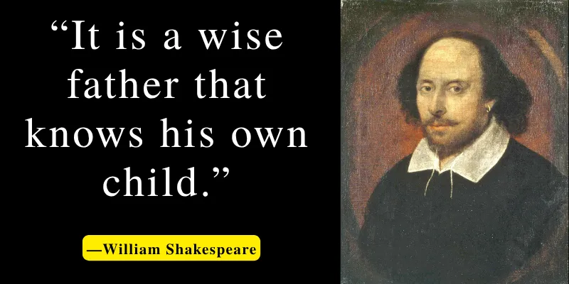 A powerful fatherhood quote by William Shakespeare about knowing your child