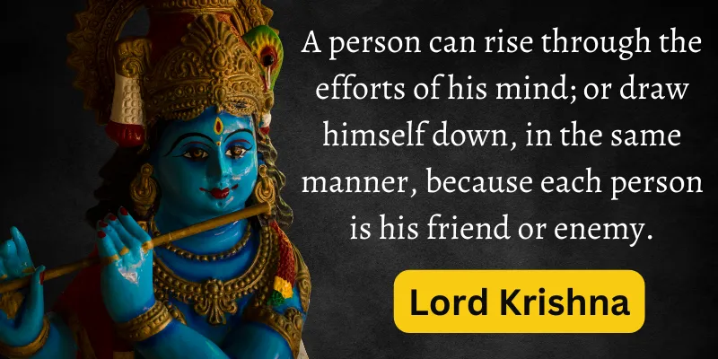 Lord Krishna lessons highlight the importance of the mind's power for individual success or downfall.